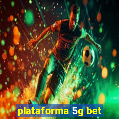 plataforma 5g bet