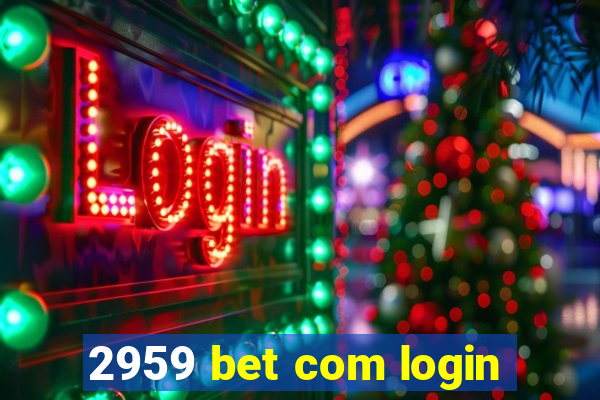 2959 bet com login