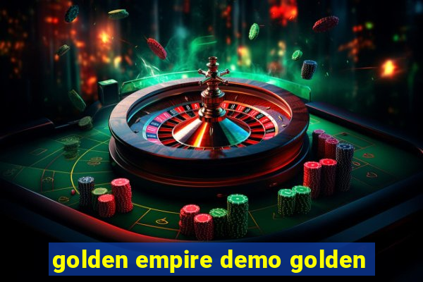 golden empire demo golden