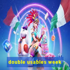 double usables week