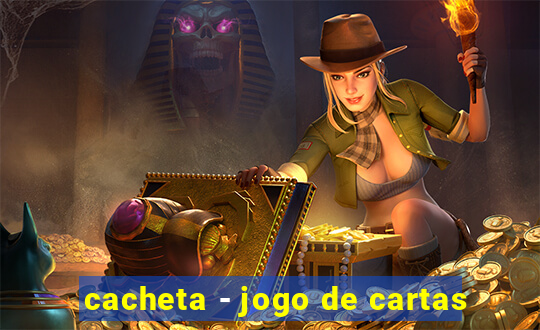 cacheta - jogo de cartas