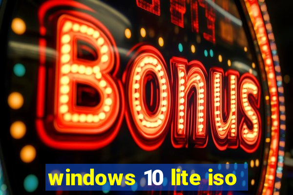 windows 10 lite iso