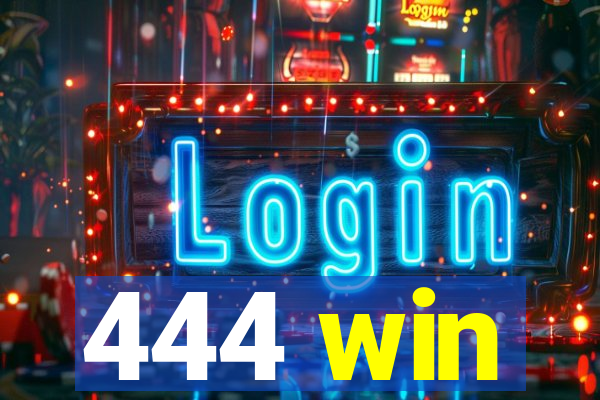 444 win