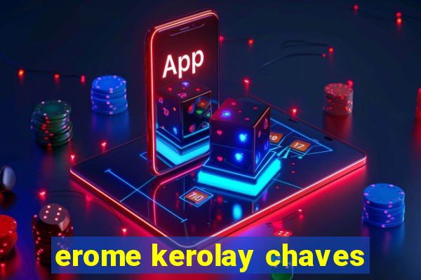 erome kerolay chaves