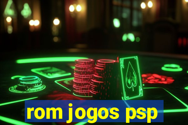 rom jogos psp