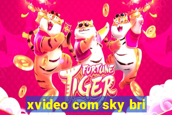 xvideo com sky bri