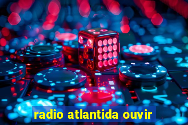 radio atlantida ouvir