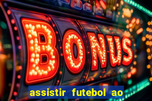 assistir futebol ao vivo rcm