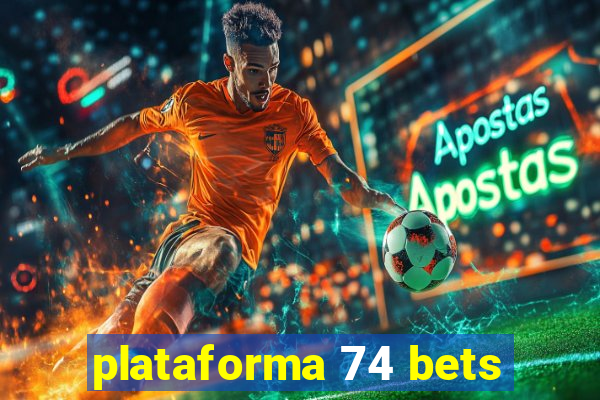 plataforma 74 bets