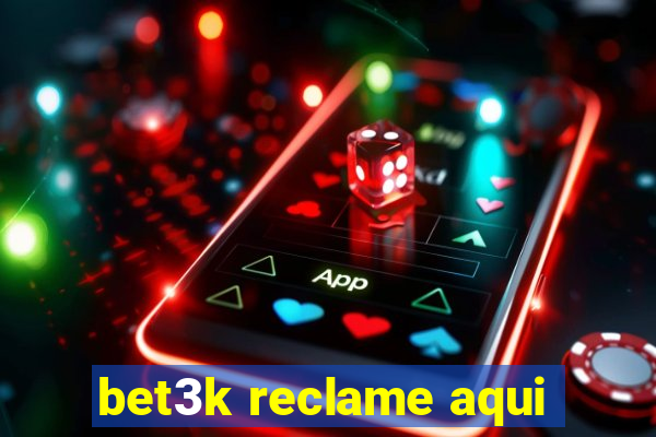 bet3k reclame aqui