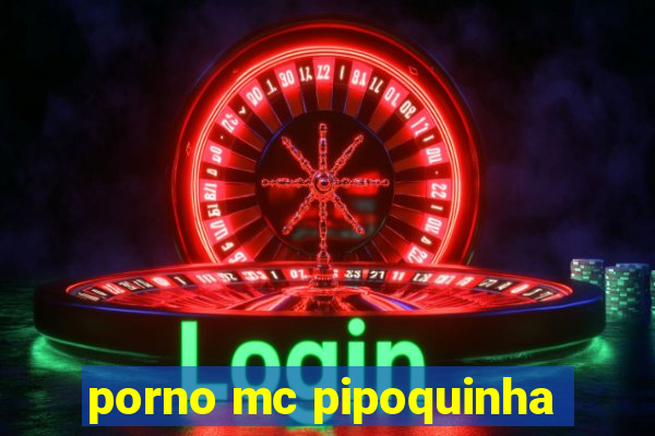 porno mc pipoquinha