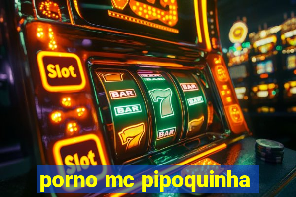 porno mc pipoquinha