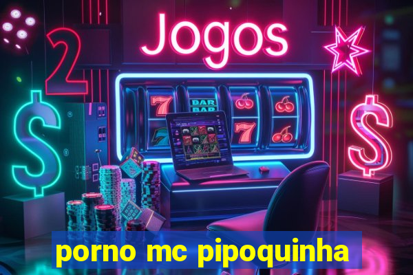 porno mc pipoquinha