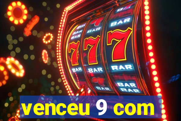 venceu 9 com