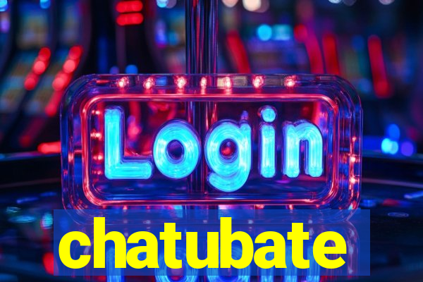 chatubate