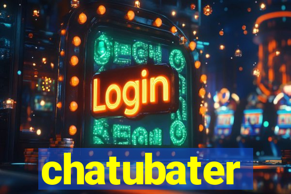 chatubater