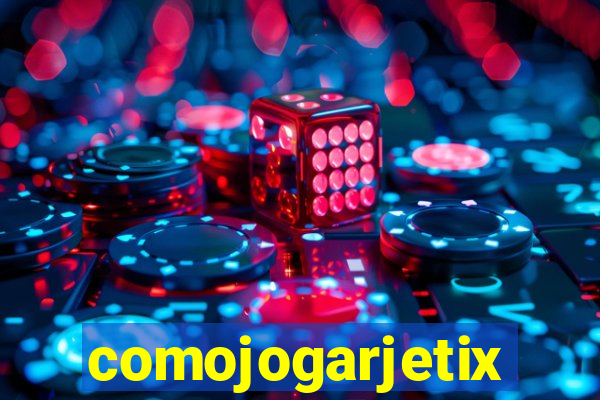 comojogarjetix