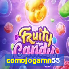 comojogarnn55