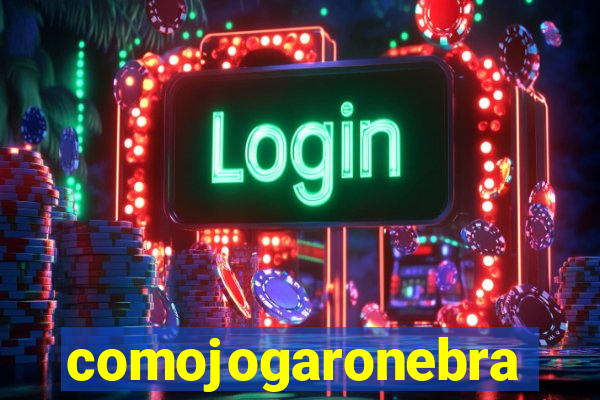 comojogaronebra