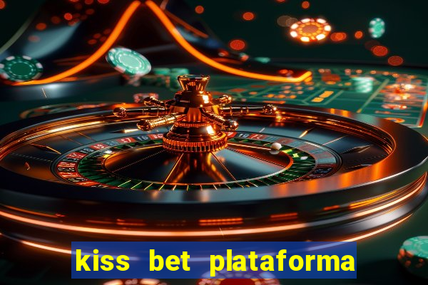 kiss bet plataforma de jogos