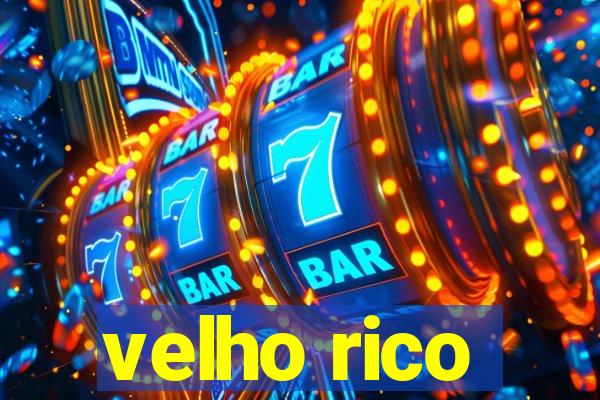 velho rico