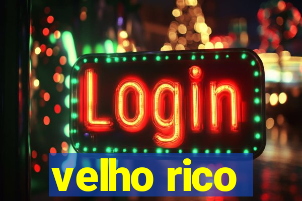 velho rico