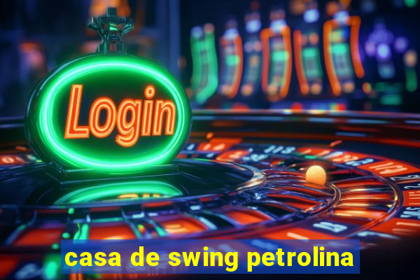 casa de swing petrolina