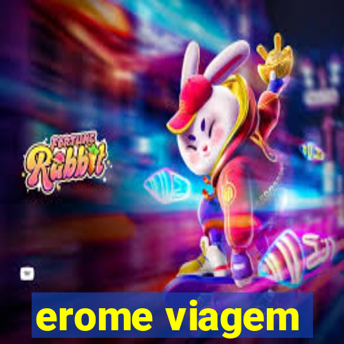 erome viagem