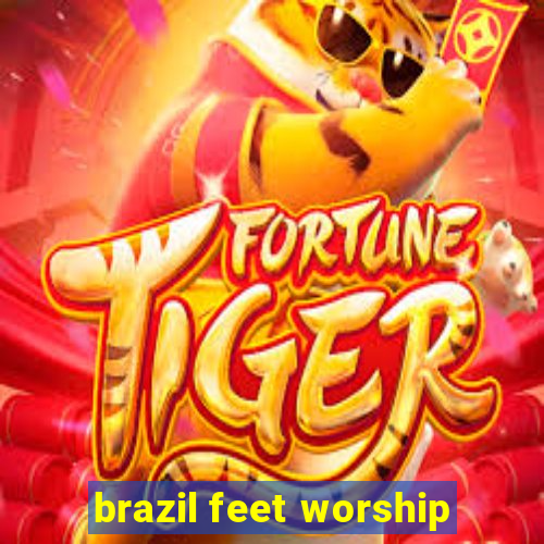 brazil feet worship