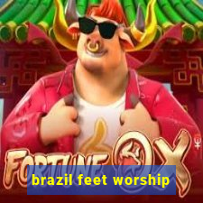 brazil feet worship