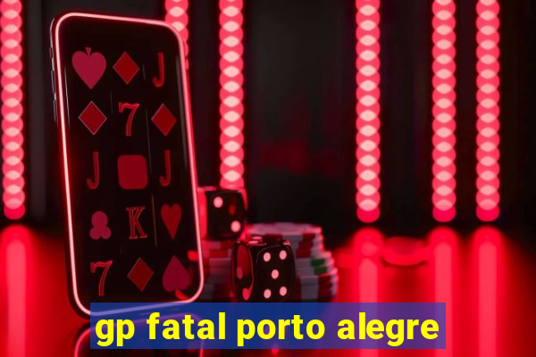 gp fatal porto alegre