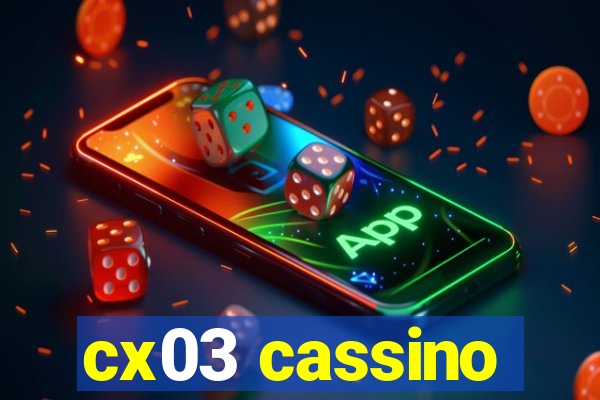 cx03 cassino