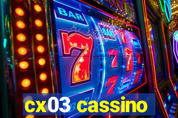 cx03 cassino