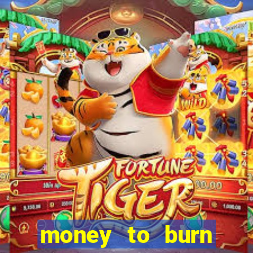 money to burn money to-burn system chapter 1 pt br