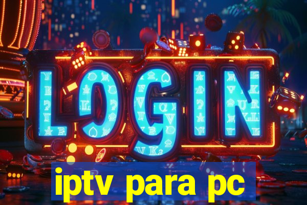 iptv para pc