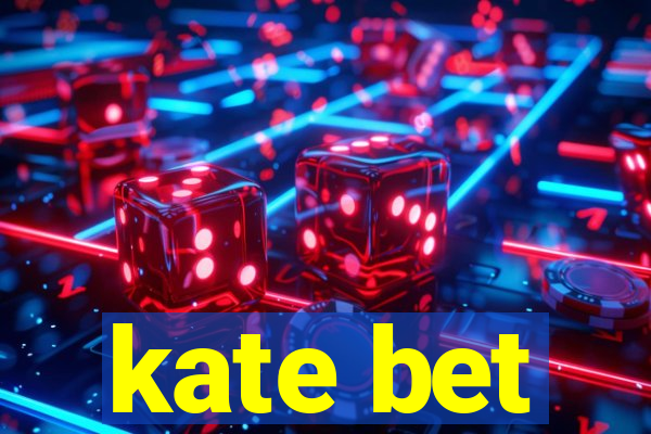 kate bet