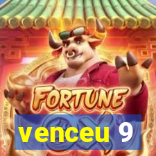 venceu 9