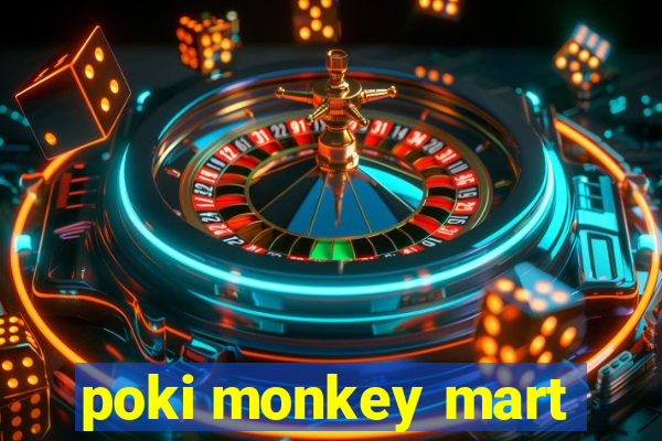 poki monkey mart