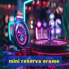 mini reserva erome