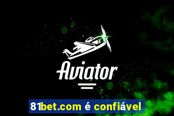 81bet.com é confiável