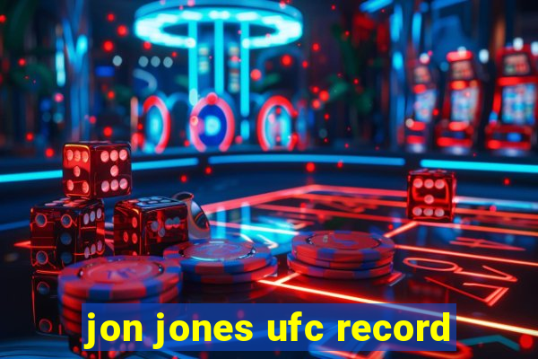 jon jones ufc record