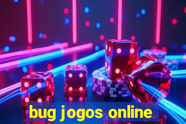 bug jogos online