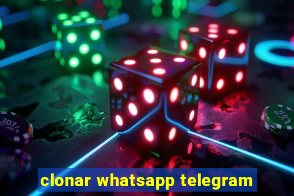 clonar whatsapp telegram