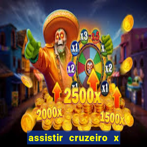 assistir cruzeiro x gremio ao vivo