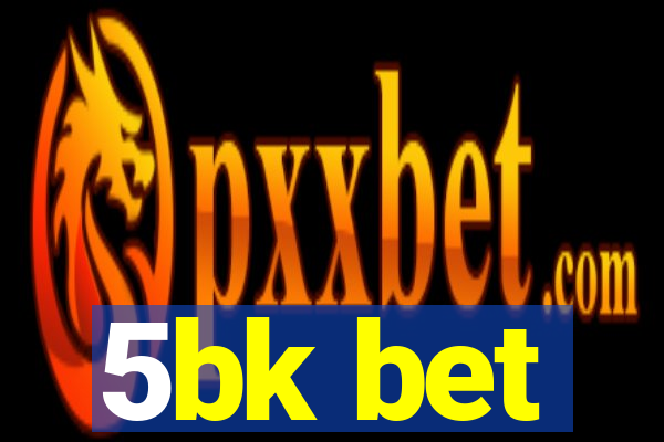 5bk bet