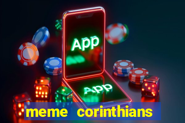 meme corinthians zuando o palmeiras