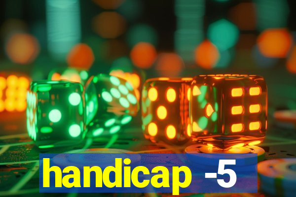 handicap -5