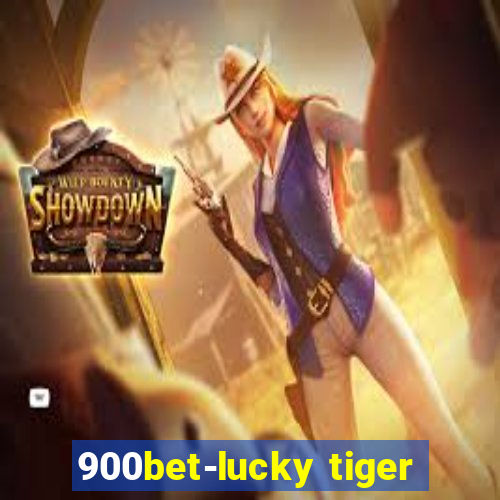 900bet-lucky tiger