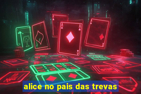 alice no pais das trevas