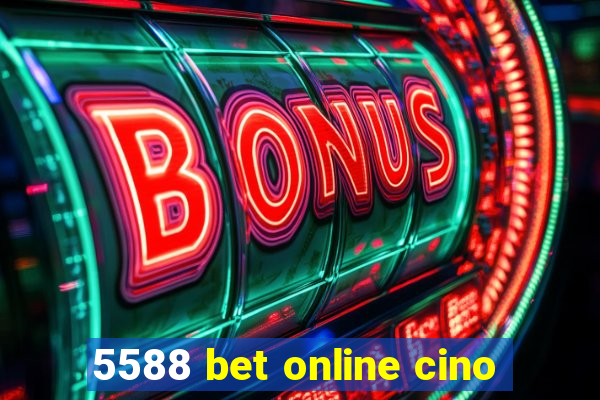 5588 bet online cino